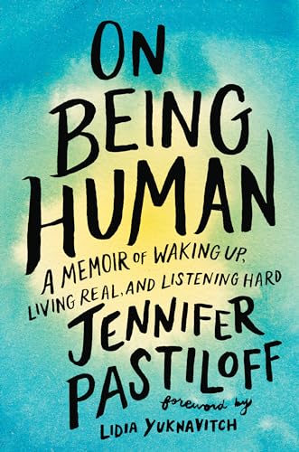 On Being Human: A Memoir of Waking Up, Living Real, and Listening Hard von Dutton